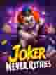 Joker Never Retires