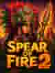 Spear Of Fire 2