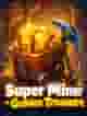 Super Miner - Golden Treasure